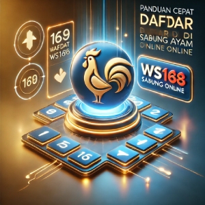 Panduan Cepat Daftar di WS168 Sabung Ayam Online